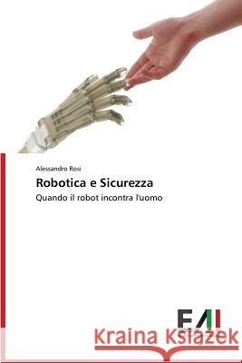 Robotica e Sicurezza Rosi Alessandro 9783639774337 Edizioni Accademiche Italiane - książka