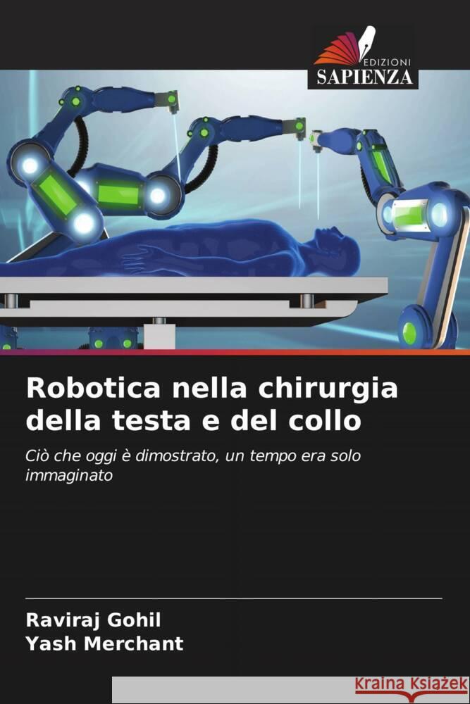 Robotica nella chirurgia della testa e del collo Gohil, Raviraj, Merchant, Yash 9786208194451 Edizioni Sapienza - książka