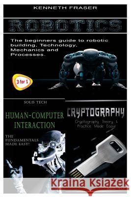 Robotics + Human-Computer Interaction + Cryptography Kenneth Fraser 9781530180332 Createspace Independent Publishing Platform - książka