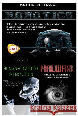 Robotics + Human-Computer Interaction + Malware Kenneth Fraser 9781530180561 Createspace Independent Publishing Platform - książka