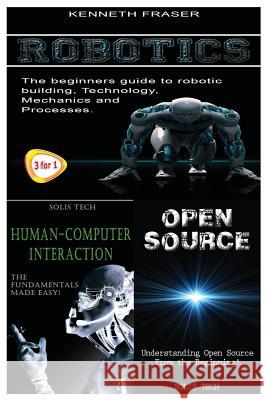 Robotics + Human-Computer Interaction + Open Source Kenneth Fraser 9781530180714 Createspace Independent Publishing Platform - książka