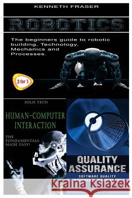 Robotics + Human-Computer Interaction + Quality Assurance Kenneth Fraser 9781530180776 Createspace Independent Publishing Platform - książka