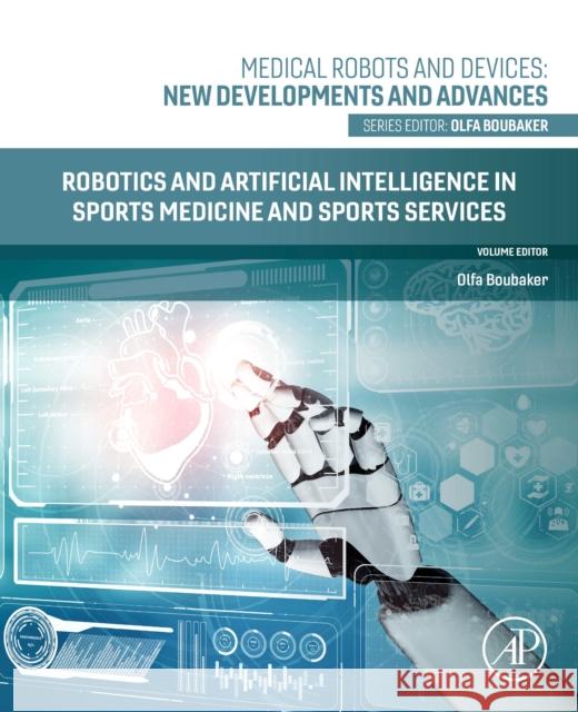 Robotics and Artificial Intelligence in Sports Medicine and Sports Services Olfa Boubaker 9780443217340 Academic Press - książka