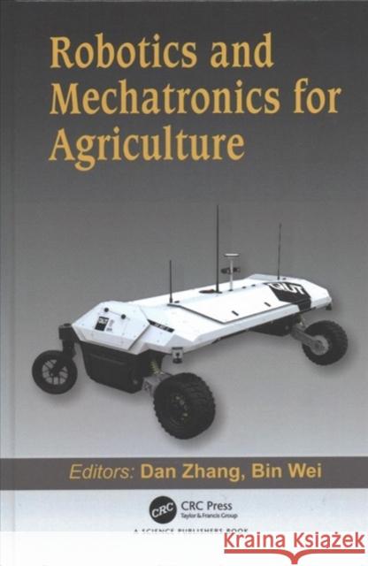 Robotics and Mechatronics for Agriculture Dan Zhang Bin Wei 9781138702400 CRC Press - książka