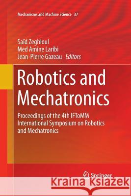 Robotics and Mechatronics: Proceedings of the 4th Iftomm International Symposium on Robotics and Mechatronics Zeghloul, Saïd 9783319367057 Springer - książka