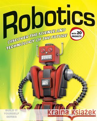 Robotics: Discover the Science and Technology of the Future with 20 Projects Kathy Ceceri Sam Carbaugh 9781936749751 Nomad Press (VT) - książka