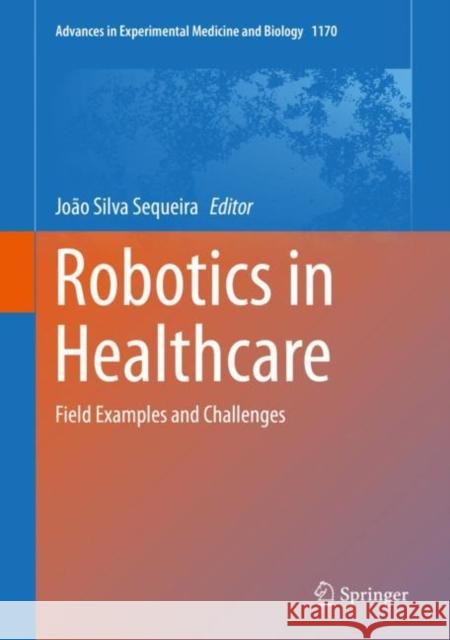 Robotics in Healthcare: Field Examples and Challenges Sequeira, João Silva 9783030242299 Springer - książka