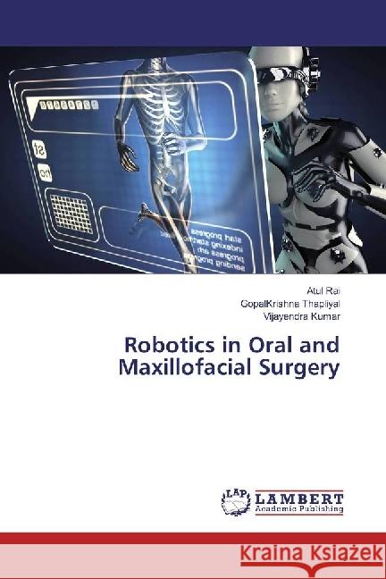 Robotics in Oral and Maxillofacial Surgery Rai, Atul; Thapliyal, GopalKrishna; Kumar, Vijayendra 9783659785719 LAP Lambert Academic Publishing - książka