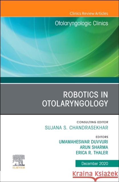 Robotics in Otolaryngology, an Issue of Otolaryngologic Clinics of North America, Volume 53-6 Umamaheswar Duvvuri Arun Sharma Erica R. Thaler 9780323778381 Elsevier - książka