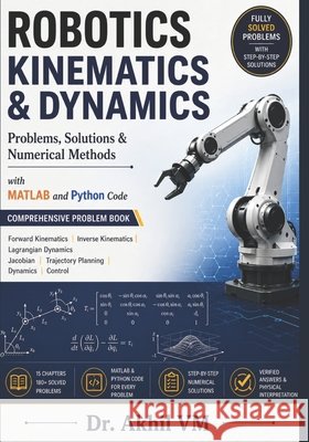 ROBOTICS KINEMATICS & DYNAMICS Problems, Solutions & Numerical Methods Muraleedharan, Akhil Vasantha 9798258994417 Independently Published - książka