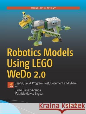 Robotics Models Using Lego Wedo 2.0: Design, Build, Program, Test, Document and Share Galvez-Aranda, Diego 9781484268452 Apress - książka
