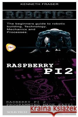 Robotics & Raspberry Pi 2 Solis Tech 9781523876624 Createspace Independent Publishing Platform - książka