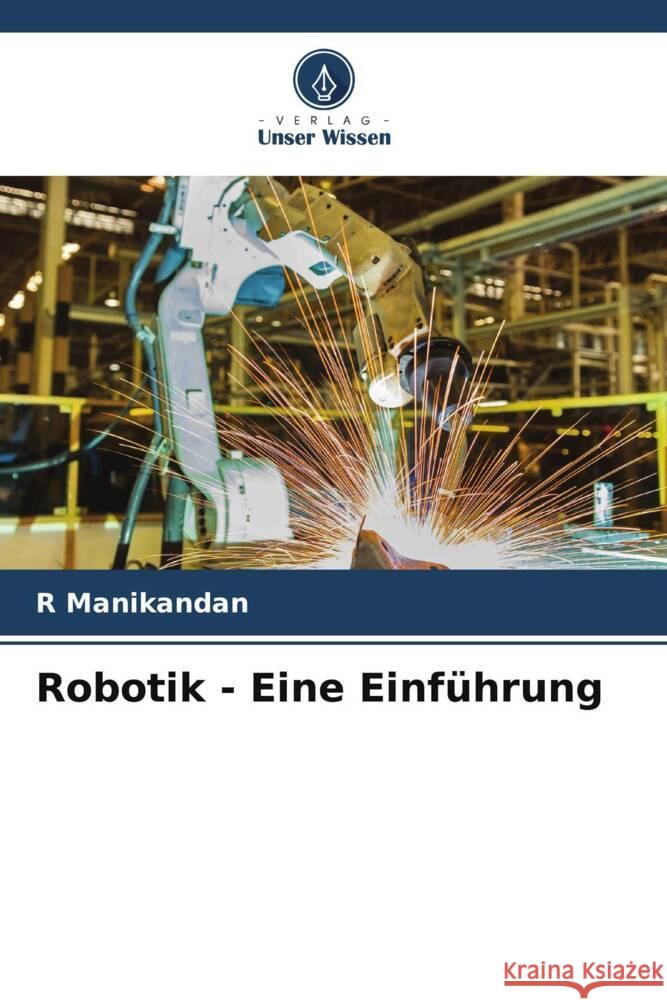 Robotik - Eine Einf?hrung R. Manikandan 9786208277123 Verlag Unser Wissen - książka