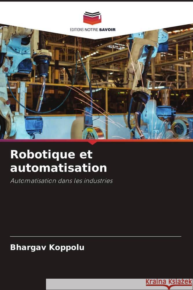 Robotique et automatisation Koppolu, Bhargav 9786203281415 Editions Notre Savoir - książka