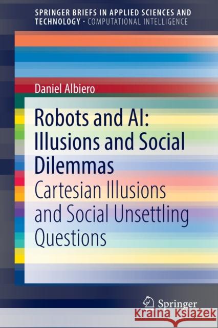 Robots and Ai: Illusions and Social Dilemmas: Cartesian Illusions and Social Unsettling Questions Albiero, Daniel 9783030957896 Springer International Publishing - książka