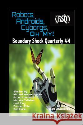 Robots, Androids, Cyborgs, Oh My!: Boundary Shock Quarterly #4 Michael Warren Lucas Robert Jeschonek M. L. Buchman 9781724171931 Independently Published - książka