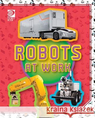 Robots at Work William D. Adams 9780716658290 World Book - książka