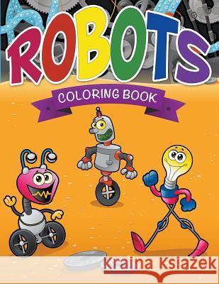 Robots Coloring Book Speedy Publishin 9781632873583 Speedy Publishing LLC - książka