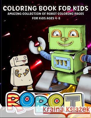 Robots Coloring Book: Robot Coloring Book For Kids Ages 4-8 Amazing Robots Coloring Book For Boys Cashien Barry, Margaret 9786069607060 Gopublish - książka