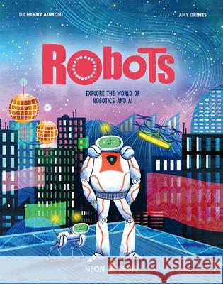 Robots: Explore the World of Robotics and AI Neon Squid 9781838993429 Priddy Books - książka