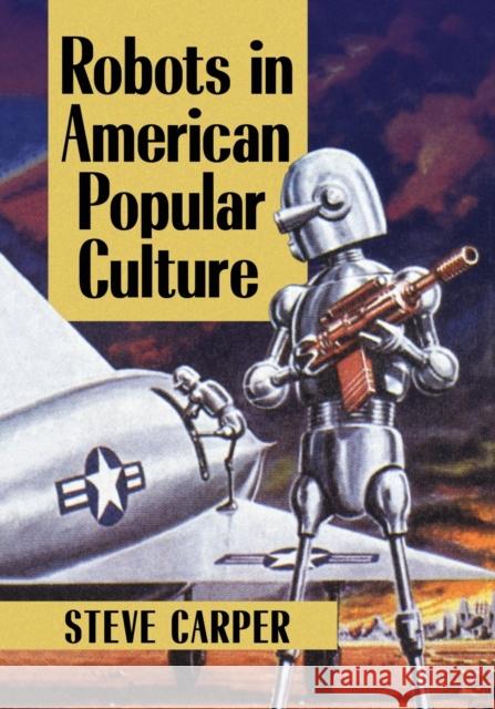 Robots in American Popular Culture Steve Carper 9781476670416 McFarland & Company - książka