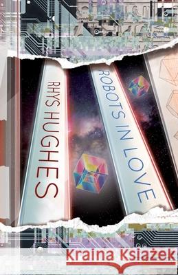 Robots in Love Rhys Hughes 9781913766351 Eibonvale Press - książka