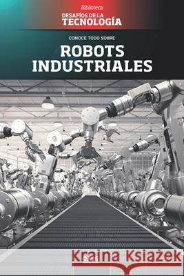 Robots industriales: El Centro Espacial Kennedy Abg Technologies 9781681658780 American Book Group - książka