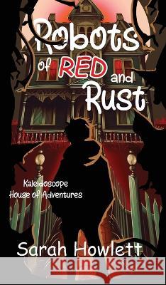 Robots of Red and Rust Sarah Howlett   9789493287525 Butterdragons Publishing - książka