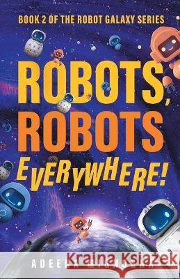 Robots, Robots Everywhere! Adeena Mignogna   9798985596304 Crazy Robot, LLC - książka