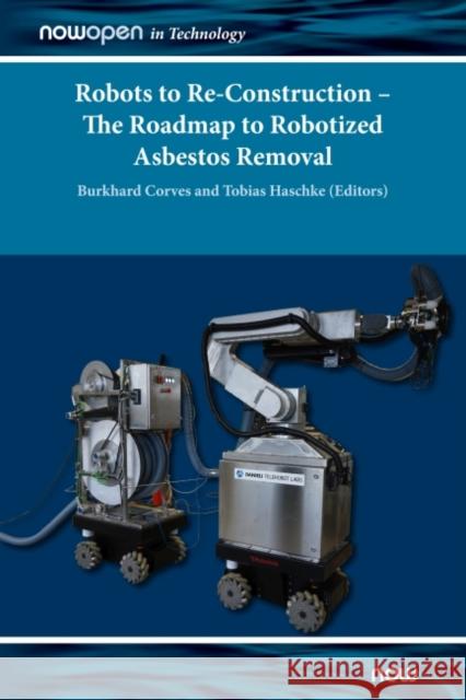 Robots to Re-Construction - The Roadmap to Robotized Asbestos Removal Burkhard Corves, Tobias Haschke 9781680837148 Eurospan (JL) - książka