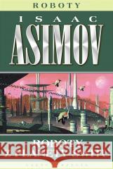 Roboty T.4 Roboty z planety świtu Isaac Asimov 9788383382739 Rebis - książka