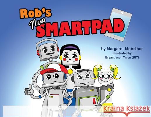 Rob's New Smartpad McArthur Margaret Bryan Jason Ynion 9780648444909 Margaret McArthur - książka