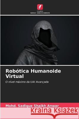 Rob?tica Humanoide Virtual Mohd Sadique Shaik 9786205672006 Edicoes Nosso Conhecimento - książka