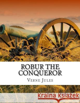 Robur the Conqueror Verne Jules 9781508414865 Createspace - książka