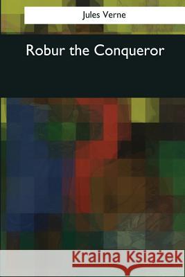 Robur the Conqueror Jules Verne W. H. G. Kingston 9781544094786 Createspace Independent Publishing Platform - książka