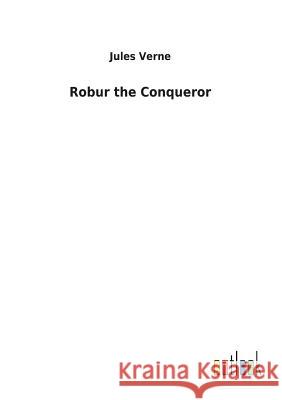 Robur the Conqueror Jules Verne 9783732624010 Salzwasser-Verlag Gmbh - książka