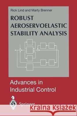 Robust Aeroservoelastic Stability Analysis: Flight Test Applications Lind, Rick 9781447112150 Springer - książka