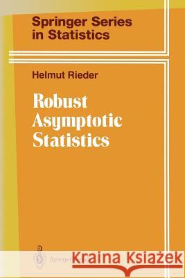 Robust Asymptotic Statistics: Volume I Rieder, Helmut 9781468406269 Springer - książka