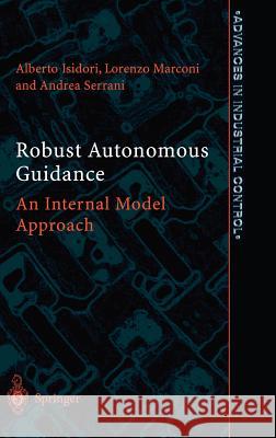 Robust Autonomous Guidance: An Internal Model Approach Isidori, Alberto 9781852336950 Springer - książka