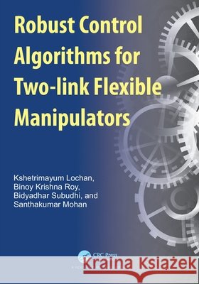 Robust Control Algorithms for Two-link Flexible Manipulators Santhakumar Mohan 9781032384788 Taylor & Francis Ltd - książka