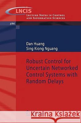 Robust Control for Uncertain Networked Control Systems with Random Delays Dan Huang Sing Kiong Nguang 9781848826779 Springer - książka