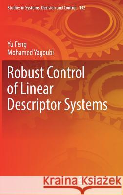 Robust Control of Linear Descriptor Systems Yu Feng Mohamed Yagoubi 9789811036767 Springer - książka