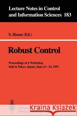 Robust Control: Proceedings of a Workshop Held in Tokyo, Japan, June 23 - 24, 1991 Hosoe, Shigeyuki 9783540559610 Springer-Verlag - książka