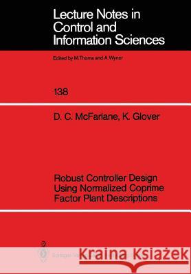 Robust Controller Design Using Normalized Coprime Factor Plant Descriptions Duncan C. McFarlane, Keith Glover 9783540518518 Springer-Verlag Berlin and Heidelberg GmbH &  - książka