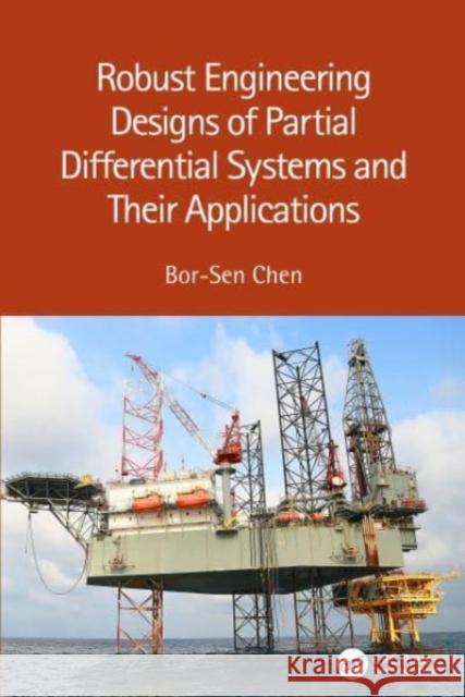 Robust Engineering Designs of Partial Differential Systems and Their Applications Bor-Sen Chen 9781032134437 CRC Press - książka