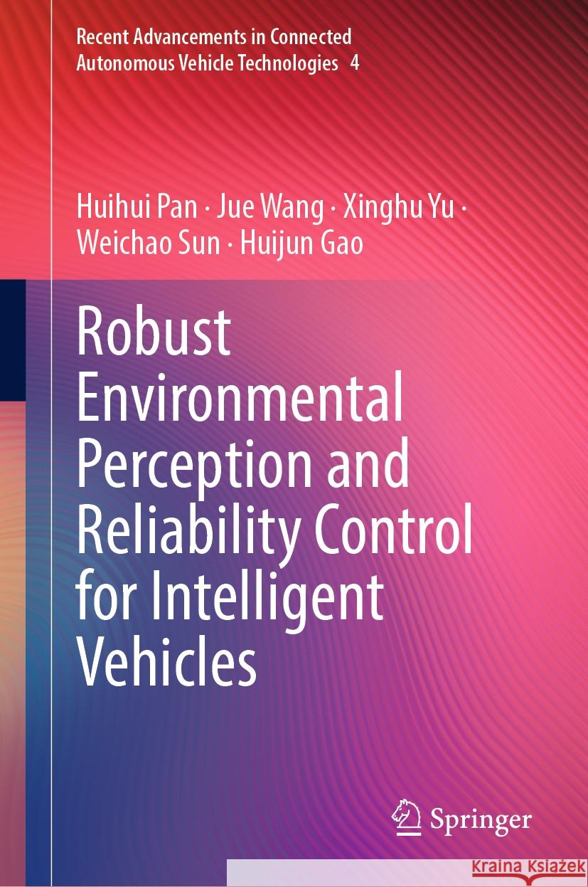 Robust Environmental Perception and Reliability Control for Intelligent Vehicles Huihui Pan Jue Wang Xinghu Yu 9789819977895 Springer - książka