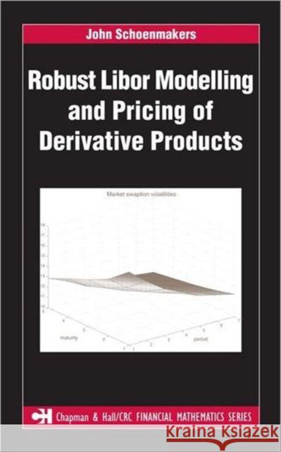 Robust Libor Modelling and Pricing of Derivative Products John Schoenmakers 9781584884415 Chapman & Hall/CRC - książka