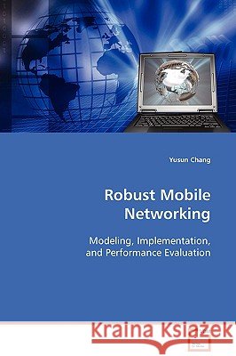 Robust Mobile Networking Yusun Chang 9783639094756 VDM VERLAG DR. MULLER AKTIENGESELLSCHAFT & CO - książka