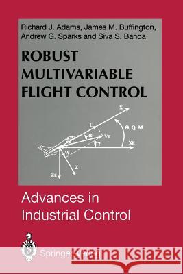 Robust Multivariable Flight Control Richard J. Adams James M. Buffington Andrew G. Sparks 9781447121138 Springer - książka