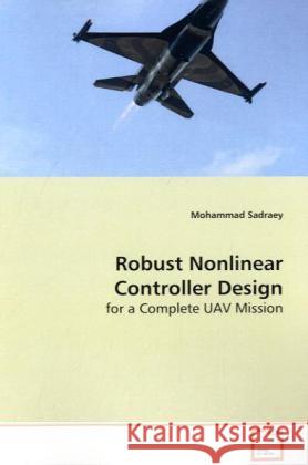 Robust Nonlinear Controller Design : for a Complete UAV Mission Sadraey, Mohammad 9783639126662 VDM Verlag Dr. Müller - książka